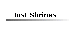 Just Shrines